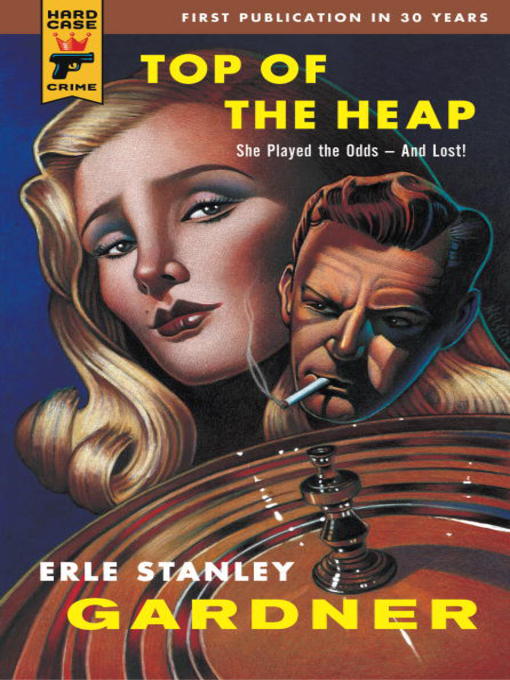 Title details for Top of the Heap by Erle Stanley Gardner - Available